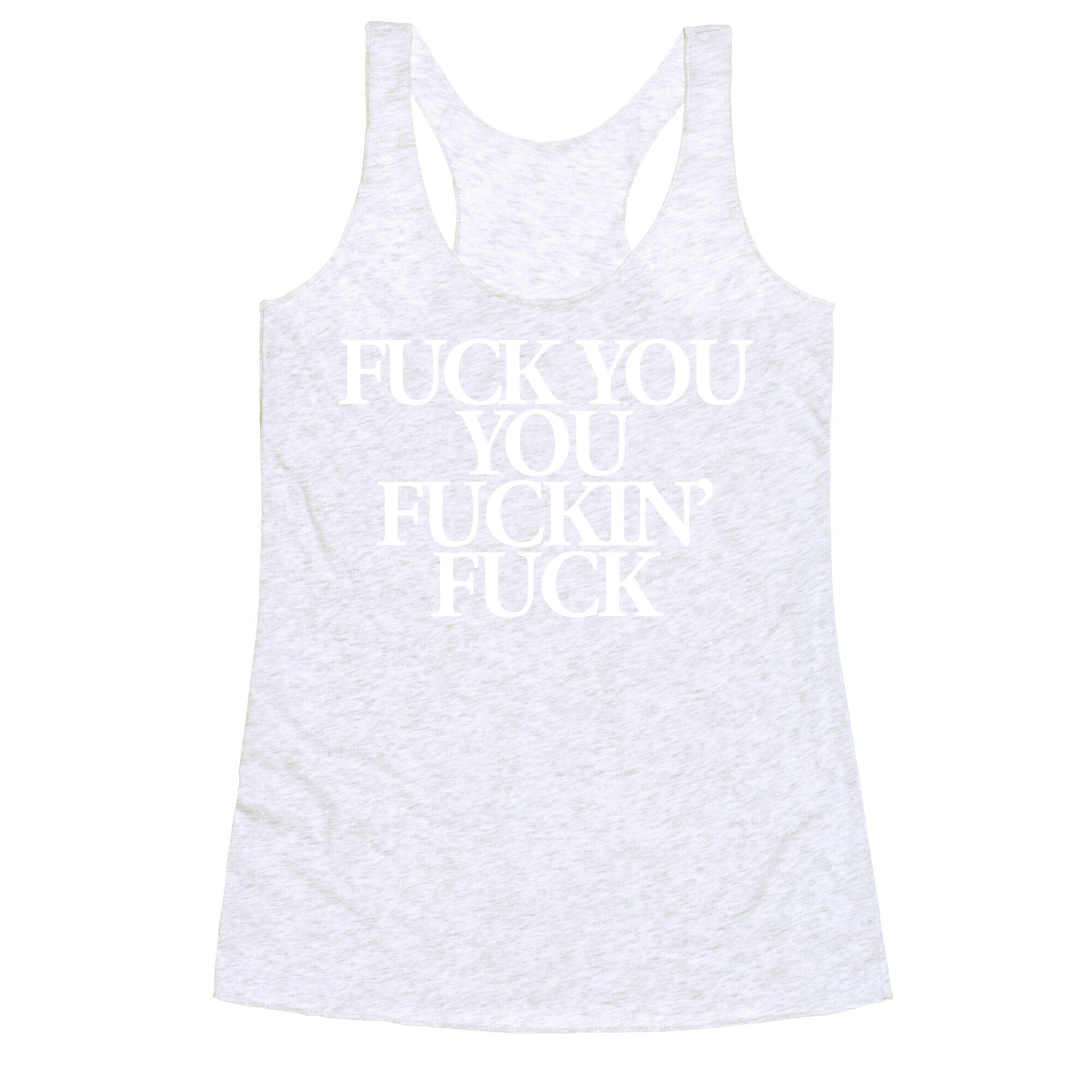 Fuck You, You Fuckin' Fuck Racerback Tank